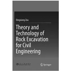 Theory and Technology of Rock Excavation for Civil Engineering, Fachbücher von Dingxiang Zou