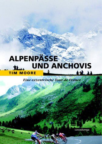 Tim Moore - Alpenpässe und Anchovis. Eine exzentrische Tour de France. - Preis vom 30.09.2026 09:01:18 h