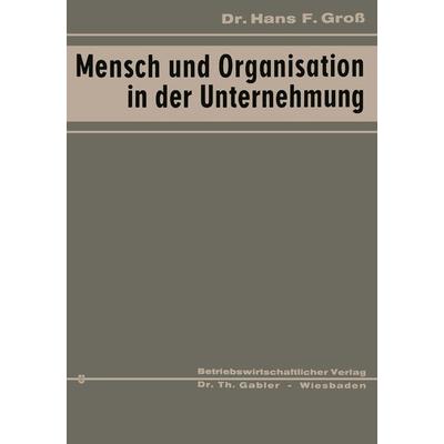Mensch und Organisation in der Unternehmung, Taschenbuch von Hans Fritz Gross, Betriebswirtschaftlicher Verlag Gabler, 978-3-663-03185-7