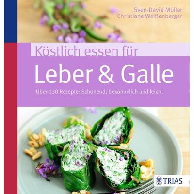 Köstlich essen für Leber & Galle, Taschenbuch von Sven-David Müller,Christiane Weissenberger, TRIAS, 978-3-432-10206-1