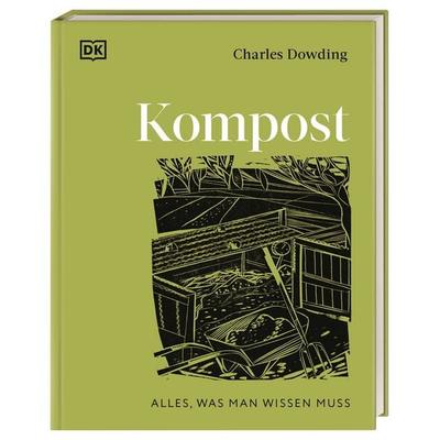 Kompost, Gebundene Ausgabe von Charles Dowding, DK Verlag Dorling Kindersley, 978-3-8310-5062-8