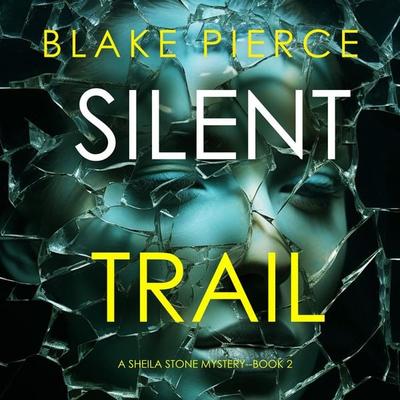 Silent Trail (A Sheila Stone Suspense Thriller—Book Two) - Blake Pierce, Audio, 9781094331294