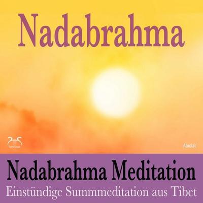 Nadabrahma Meditation - Einstündige Summmeditation aus Tibet - Torsten Abrolat, Audio, 4066004874906