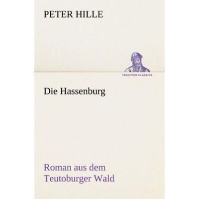 Die Hassenburg, Taschenbuch von Peter Hille, Tredition, 978-3-8424-6874-0