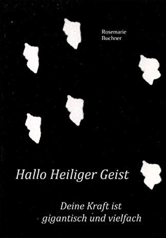 Rosemarie Buchner - Hallo Heiliger Geist: Deine Kraft ist gigantisch und vielfach - Preis vom 09.10.2026 07:28:09 h