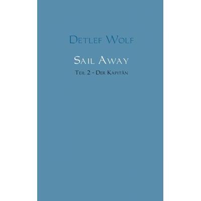 Sail Away - Der Kapitän, Taschenbuch von Detlef Wolf, MBS, 978-94-6254-315-7
