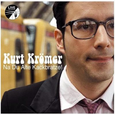 Kurt Krömer - Na Du Alte Kackbratze - Kurt Krömer, Audio, 4056198084670
