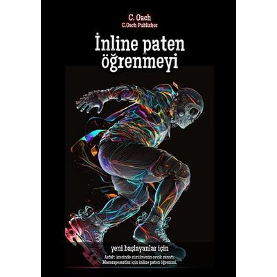 İnline paten öğrenmeyi, Taschenbuch von C. Oach, Epubli, 978-3-7584-3811-0