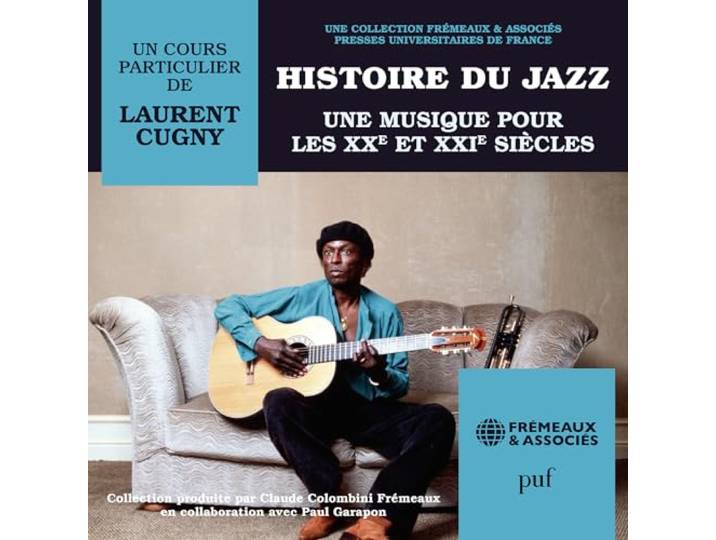 HISTOIRE DU JAZZ: UNE MUSIQUE POUR LES XXE ET XXIE SIÈCLES