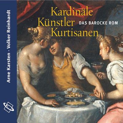 Kardinäle, Künstler, Kurtisanen (Ungekürzt) - Arne Karsten,Volker Reinhardt, Audio, 9788711811344