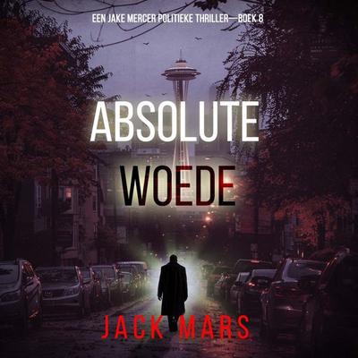 Absolute Woede (Een Jake Mercer Politieke Thriller—Boek 8) - Jack Mars, Audio, 9798341599840