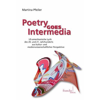 Poetry Goes Intermedia, Taschenbuch von Martina Pfeiler, Francke, A, 978-3-7720-8358-7