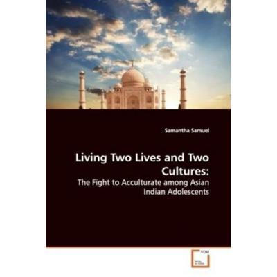 Samuel, S: Living Two Lives and Two Cultures:, Taschenbuch von Samantha Samuel, VDM, 978-3-639-13551-0