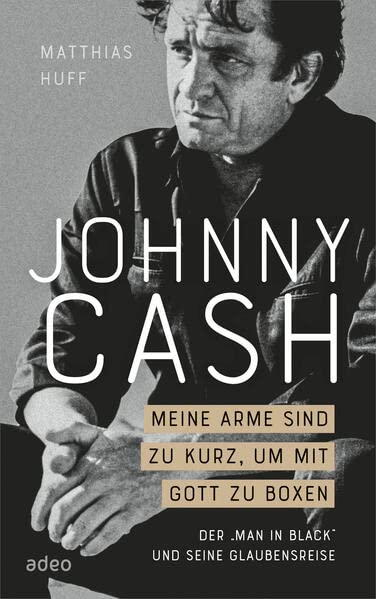 Matthias Huff - Johnny Cash: Meine Arme sind zu kurz, um mit Gott zu boxen: Der Man in Black und seine Glaubensreise - Preis vom 17.10.2026 19:25:27 h