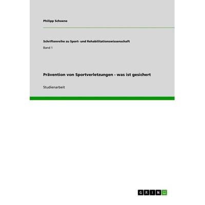Prävention von Sportverletzungen - was ist gesichert, Taschenbuch von Philipp Schoene, GRIN, 978-3-656-14268-3