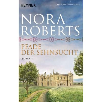 Pfade der Sehnsucht / O'Dwyer Trilogie Band 2, Taschenbuch von Nora Roberts, Heyne