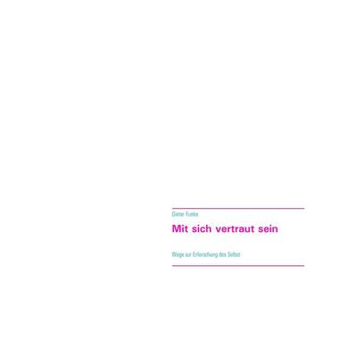 Mit sich vertraut sein, Taschenbuch von Dieter Funke, BoD – Books on Demand, 978-3-7494-8716-5
