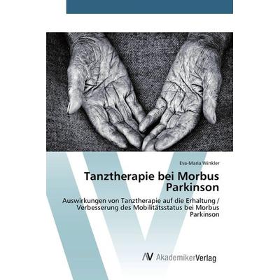 Tanztherapie bei Morbus Parkinson, Taschenbuch von Eva-Maria Winkler, AV Akademikerverlag, 978-3-639-88240-7