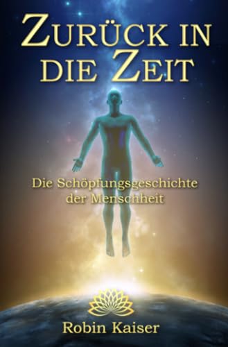 Robin Kaiser - Zurück in die Zeit: Die Schöpfungsgeschichte der Menschheit - Preis vom 05.10.2026 03:47:11 h