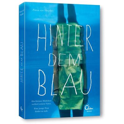 Hinter dem Blau, Taschenbuch von Alexa Heyden, Eden Books - ein Verlag der Edel Verlagsgruppe