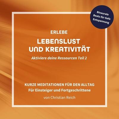 Erlebe Lebenslust und Kreativität - Christian Reich, Audio, 9783987622649