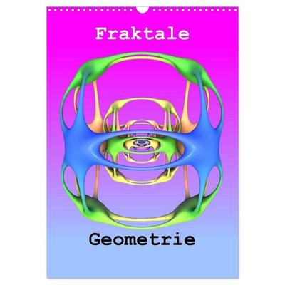 Fraktale Geometrie (Wandkalender 2027 DIN A3 hoch), CALVENDO Monatskalender