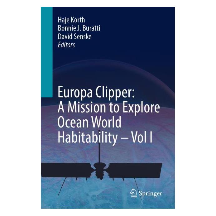 Springer Europa Clipper: A Mission to Explore Ocean World Habitability - Vol I (Englisch, Hardcover, Bonnie J. Buratti, David Senske, Haje Korth) (60389029)