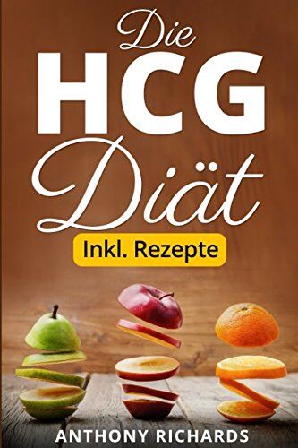 Anthony Richards - Die HCG Diät inkl. Rezepte: Das Erfolgsrezept der Reichen und Schönen. Schlank und Fit mit der beliebtesten Stoffwechselkur Abnehmen und Fett ... Abnehmen Urlaubsfigur bekommen, Band 1) - Preis vom 30.09.2026 09:01:18 h