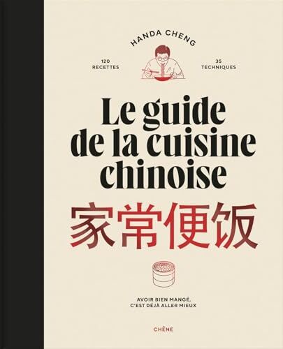 Handa Cheng - Le guide de la cuisine chinoise : 120 recettes, 35 techniques : avoir bien mangé, c'est déjà aller mieux - Preis vom 19.10.2026 19:33:35 h