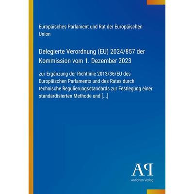 Delegierte Verordnung (EU) 2024/857 der Kommission vom 1. Dezember 2023, Taschenbuch von Europäisches Parlament und Rat der Europäischen Union,
