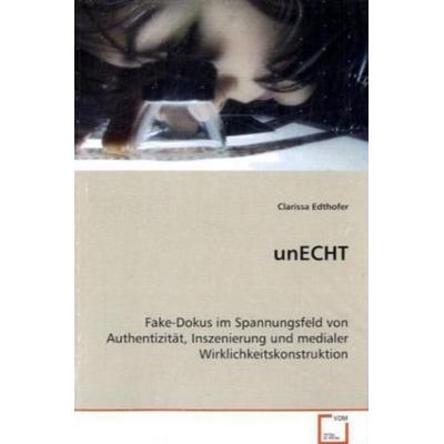 Edthofer Clarissa: unECHT, Taschenbuch von Clarissa Edthofer, VDM, 978-3-639-06664-7