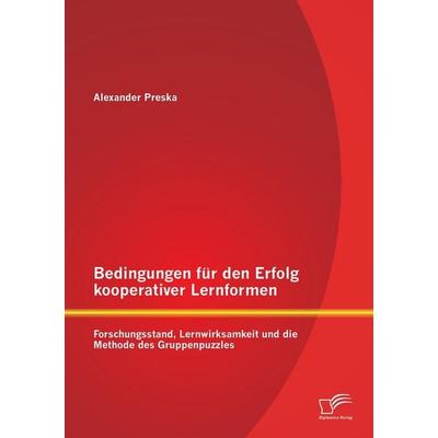 Bedingungen für den Erfolg kooperativer Lernformen: Forschungsstand, Lernwirksamkeit und die Methode des Gruppenpuzzles, Taschenbuch von Alexander