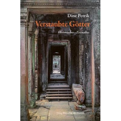 Verstaubte Götter, Gebundene Ausgabe von Dine Petrik, Bibliothek der Provinz, 978-3-99126-336-4