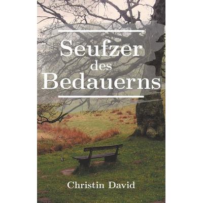 Seufzer des Bedauerns, Taschenbuch von Christin David, BoD – Books on Demand, 978-3-7494-3391-9