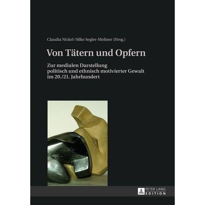 Von Tätern und Opfern, Gebundene Ausgabe von , Peter Lang GmbH, Internationaler Verlag der Wissenschaften, 978-3-631-63723-4