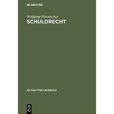 Schuldrecht, Gebundene Ausgabe von Wolfgang Fikentscher, De Gruyter, 978-3-11-006584-8
