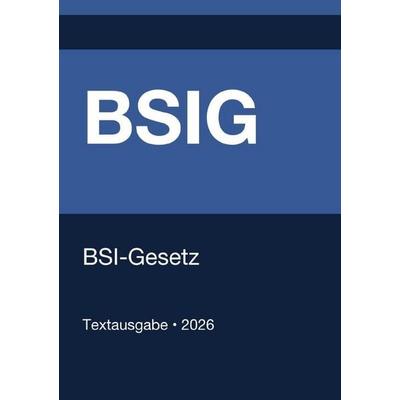 BSIG - BSI-Gesetz (Deutschland) 2026, Taschenbuch von Gesetze24 Deutschland, Epubli, 978-3-565-23888-0