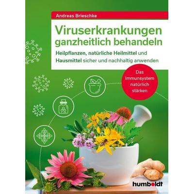 Viruserkrankungen ganzheitlich behandeln, Taschenbuch von Andreas Brieschke, Humboldt Verlag, 978-3-8426-3046-8