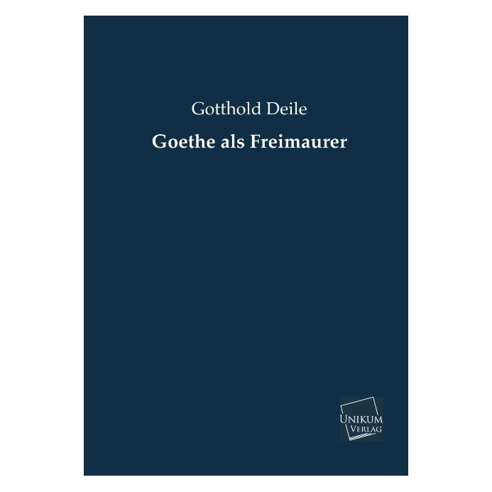 Unikum Goethe als Freimaurer (Deutsch, Softcover, Gotthold Deile) (55467211)