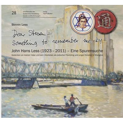 „Dear Steven – Something to remember me by“ John Hans Less (1923 – 2011) – Eine Spurensuche, Gebundene Ausgabe von Steven Less, Verlag regionalkultur,