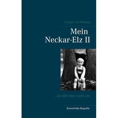 Mein Neckar-Elz II, Taschenbuch von Juergen rehberg, BoD – Books on Demand, 978-3-7448-8888-2