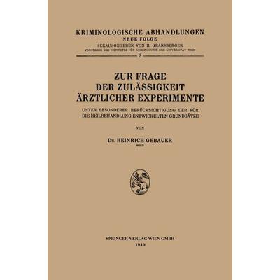 Zur Frage der Zulässigkeit Ärztlicher Experimente, Taschenbuch von Heinrich Gebauer, Springer Berlin, 978-3-662-40660-1