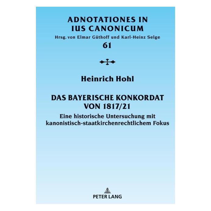Peter Lang Hohl:Das Bayerische Konkordat von 1817/ (Deutsch, Hardcover, Heinrich Hohl) (67841942)