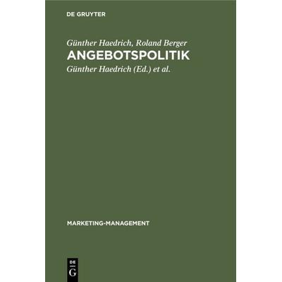 Angebotspolitik, Gebundene Ausgabe von Günther Haedrich,Roland Berger, De Gruyter, 978-3-11-007410-9