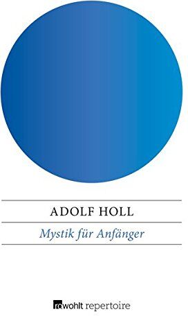 Adolf Holl - Mystik für Anfänger: 14 Lektionen über das Geheimnis des Alltäglichen - Preis vom 30.09.2026 22:30:23 h
