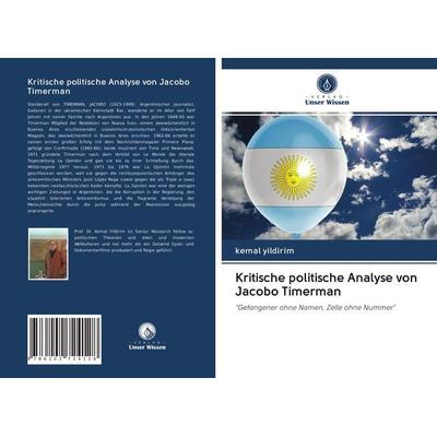 Kritische politische Analyse von Jacobo Timerman, Taschenbuch von Kemal Yildirim, Verlag Unser Wissen, 978-620-2-72412-8