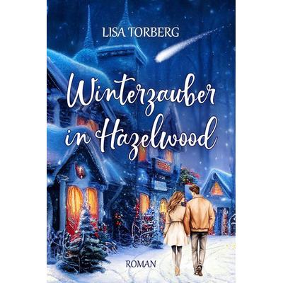 Winterzauber in Hazelwood, Taschenbuch von Lisa Torberg, Edizioni Dolcevita
