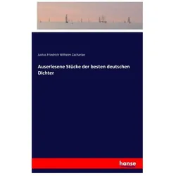 Auserlesene Stücke der besten deutschen Dichter, Belletristik von Justus Friedrich Wilhelm Zachariae