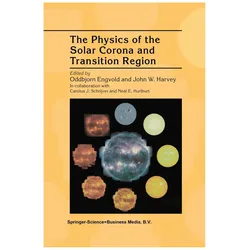 The Physics of the Solar Corona and Transition Region, Fachbücher von John W. Harvey, Oddbjorn Engvold