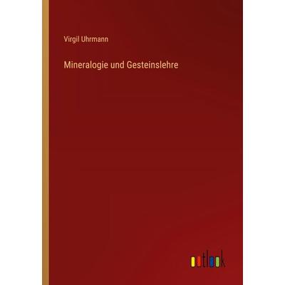 Mineralogie und Gesteinslehre, Taschenbuch von Virgil Uhrmann, Outlook, 978-3-368-51576-8